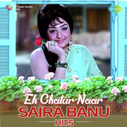 Ek Chatur Naar - Saira Banu Hits