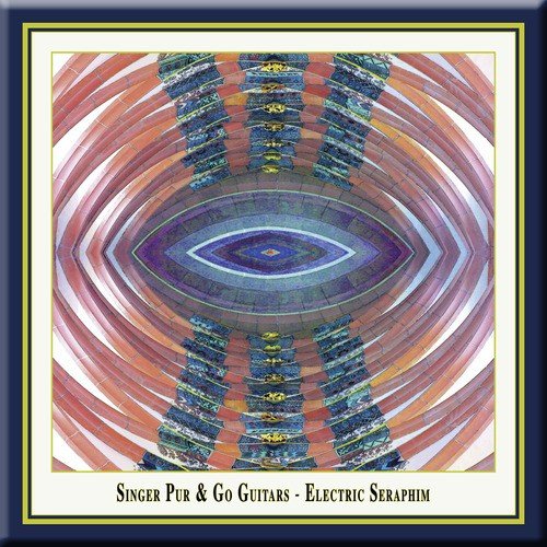 Electric Seraphim - New Soundscapes For Voices And Electric Guitars - Singer Pur & Go Guitars