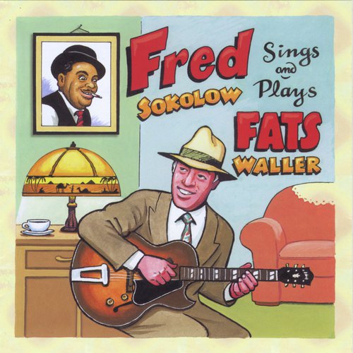 Fred Sokolow plays & sings Fats Waller