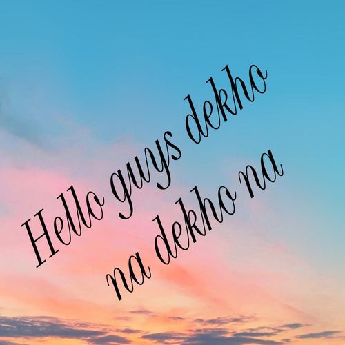 Hello Guys Dekho Na Dekho Na