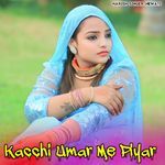Kacchi Umar Me Piyar