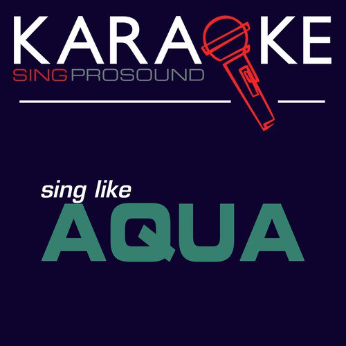 Turn Back Time (In the Style of Aqua) [Karaoke with Background Vocal]
