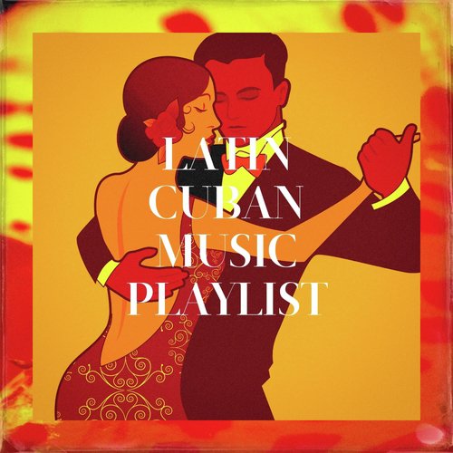 Latin Cuban Music Playlist