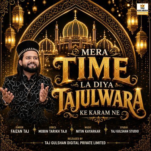 Mera Time La Diya Tajulwara Ke Karam Ne