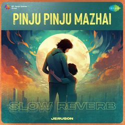 Pinju Pinju Mazhai - Slow Reverb-RDo0VwFxVAA