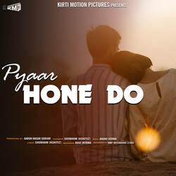 Pyaar Hone Do-IT4ieyJkA3U