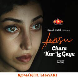 Romantic Shayari Female - Aansu Chura Kar Le Gaye-RQU4CTNoVkE