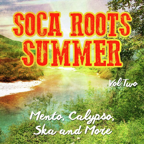 Soca Roots Summer - Mento, Claypso, Ska and More, Vol. 2