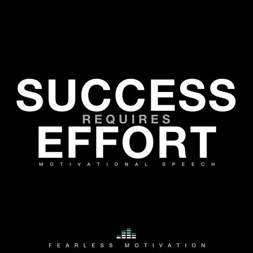 Success Requires Effort (Motivational Speech)