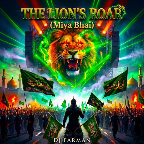 THE LION’S ROAR (Miya Bhai)