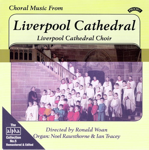 The Alpha Collection, Vol. 5: Choral Music from Liverpool Cathedral