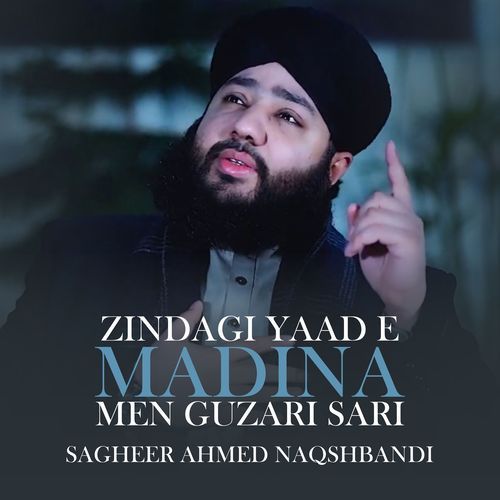 Zindagi Yaad E Madina Men Guzari Sari