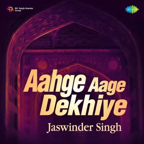 Aahge Aage Dekhiye - Jaswinder Singh