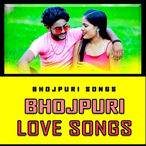 Bhojpuri Love Songs