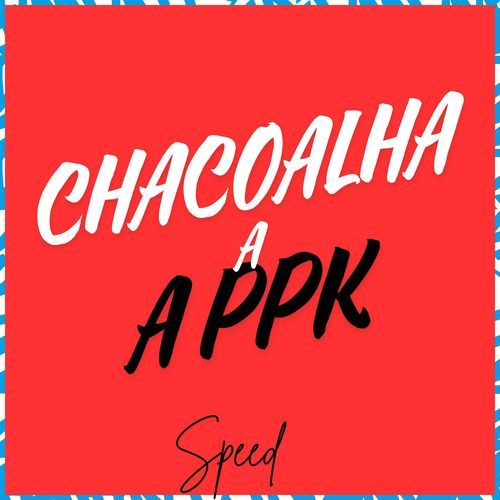 Chacoalha a ppk (Speed)_poster_image