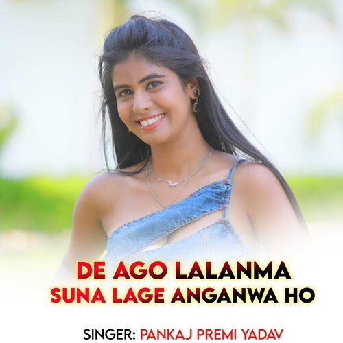 De Ago Lalanma mai suna lage anganwa ho