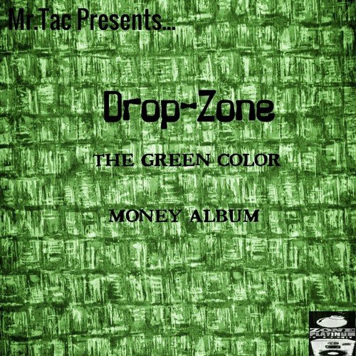 Drop-Zone the Green Color Money Album (Mr.Tac Presents...)