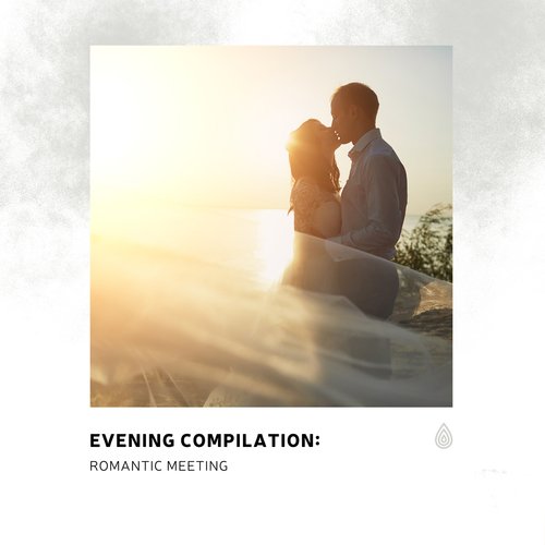 Evening Compilation: Romantic Meeting