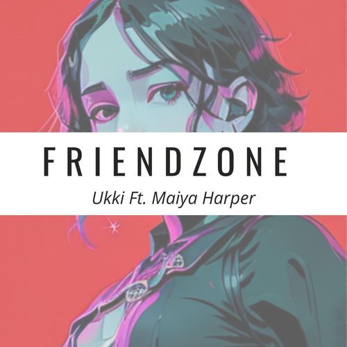 Friendzone (feat. Maiya Harper)