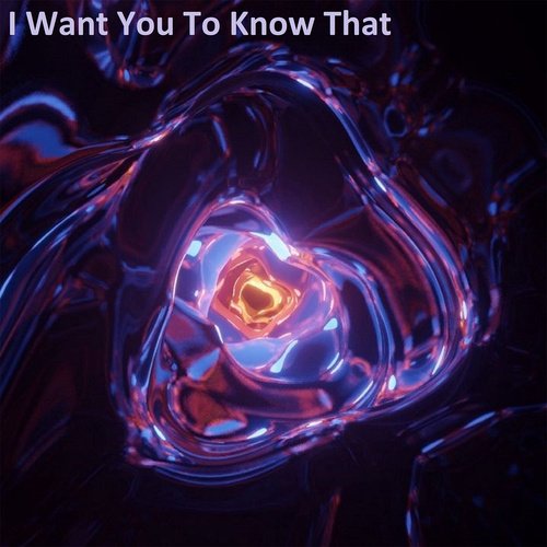 I Want You to Know That