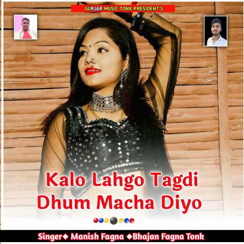 Kalo Lahgo Tagdi Dhum Macha Diyo