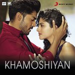 Khamoshiyan (From &quot;Khamoshiyan&quot;)