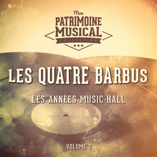 Les années music-hall : Les Quatre Barbus, Vol. 2