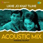 Likhe Jo Khat Tujhe - Acoustic Mix