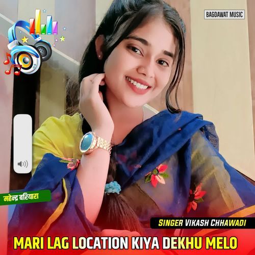 MARI LAG LOCATION KIYA DEKHU MELO