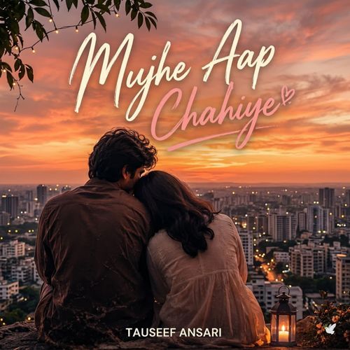 Mujhe Aap Chahiye