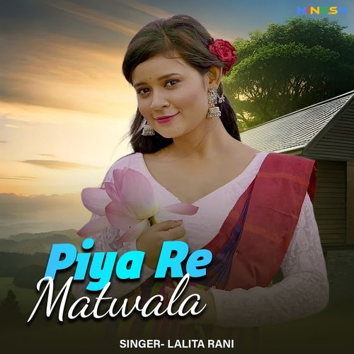 Piya Re Matwala