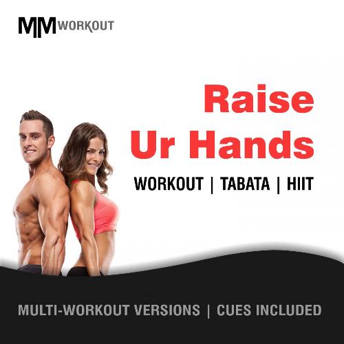 Raise Ur Hands, Workout Tabata HIIT (Mult-Versions, Cues Included)