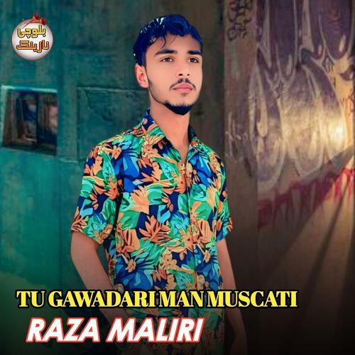 TU GAWADARI MAN MUSCATI