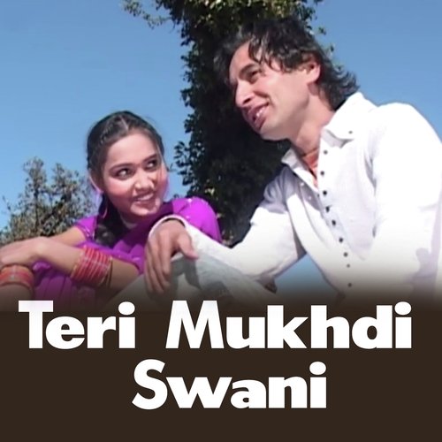 Teri Mukhdi Swani