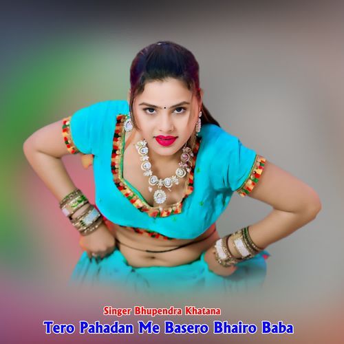 Tero Pahadan Me Basero Bhairo Baba