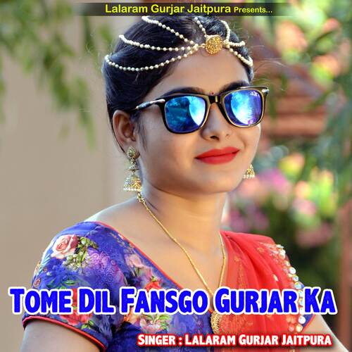 Tome Dil Fansgo Gurjar Ka