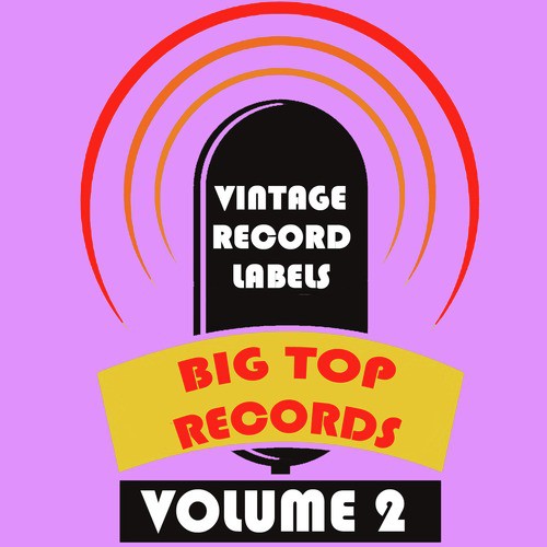 Vintage Record Labels: Big Top Records, Vol. 2