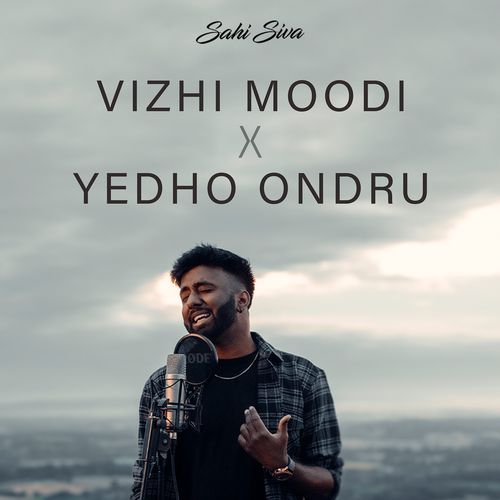 Vizhi Moodi X Yedho Ondru