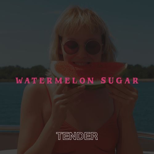 Watermelon Sugar