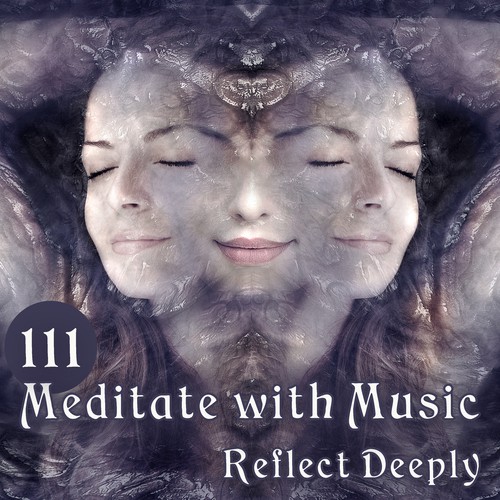 111 Meditate with Music (Reflect Deeply)