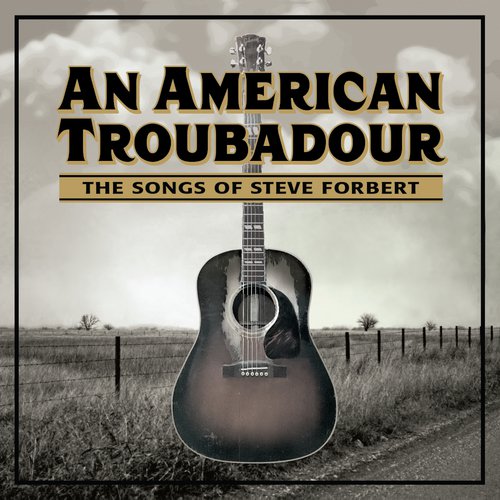 An American Troubadour: The Songs Of Steve Forbert