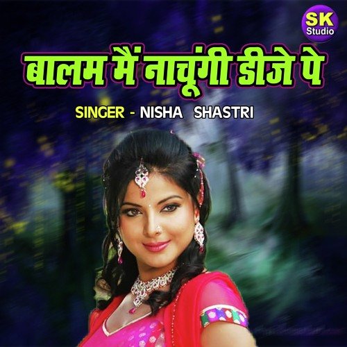 Balam Main Nachungi D.j Pe