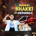 Bhakki Bhakki Me Dedunga