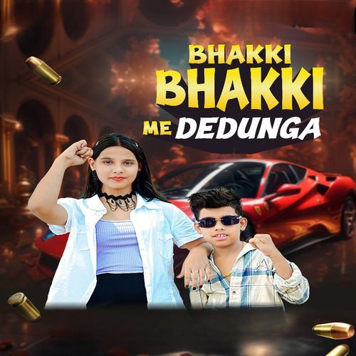 Bhakki Bhakki Me Dedunga