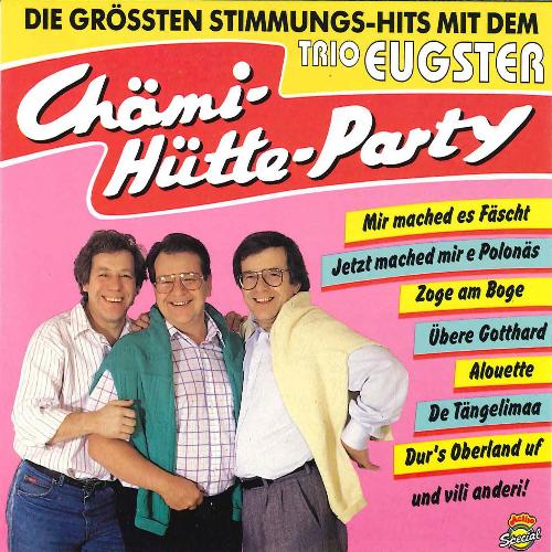 Chämi-Hütte-Party - Die grössten Stimmungs-Hits mit dem Trio Eugster