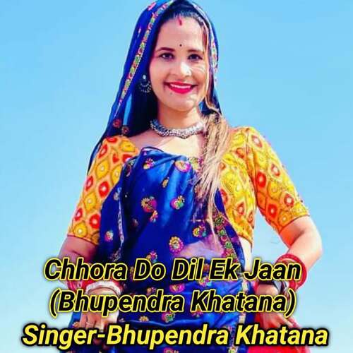 Chhora Do Dil Ek Jaan (Bhupendra Khatana)