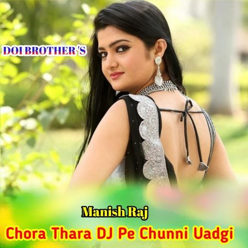 Chora Thara DJ Pe Chunni Uadgi
