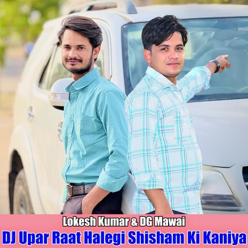 DJ Upar Raat Halegi Shisham Ki Kaniya