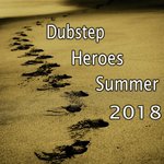 Dubstep Heroes Summer 2018
