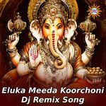 Eluka Meeda Koorchoni (Dj Remix Song)